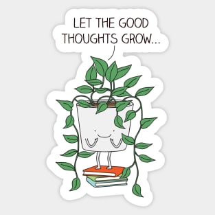 Grow good thoughts Sticker